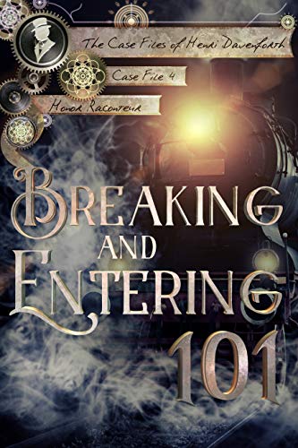 Breaking and Entering 101 (The Case Files of Henri Davenforth Book 4)