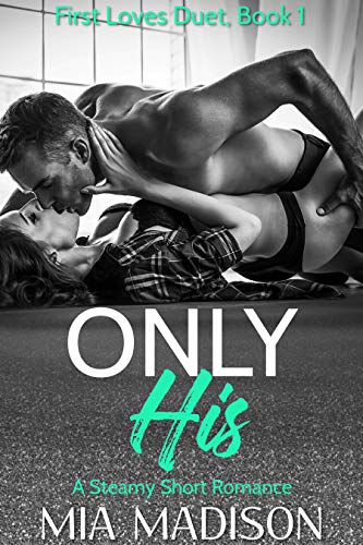 Only His (First Loves Duet Book 1)