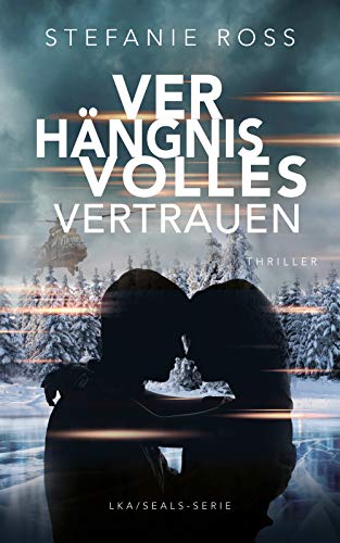 Verhängnisvolles Vertrauen: LKA/SEALs-Novelle (LKA / SEAL (Hamburg))