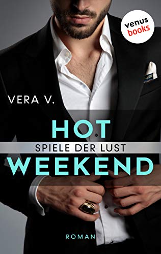 Hot Weekend - Spiele der Lust: Roman