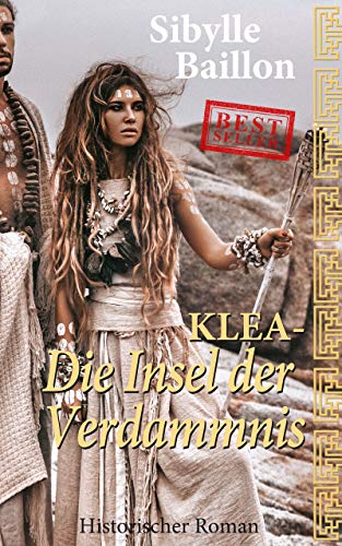 Klea - Die Insel der Verdammnis: Band 3 (Historischer Roman) (Klea-Reihe)