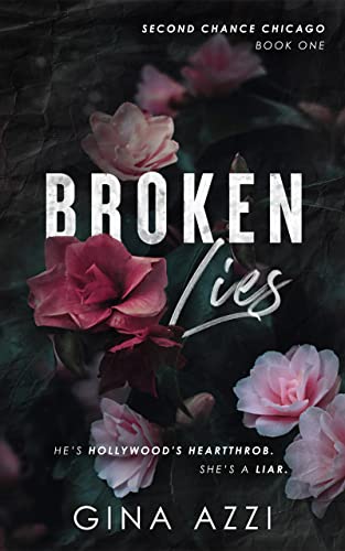 Broken Lies: An Angsty Hollywood Romance (Second Chance Chicago Series Book 1)