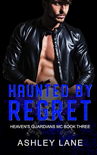 Haunted By Regret (Heaven's Guardians MC, Band 3)