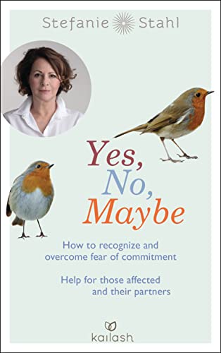 Yes, No, Maybe: How to recognize and overcome fear of commitment - Help for those affected and their partners