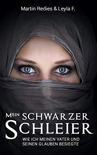 Mein schwarzer Schleier: Wie ich meinen Vater und seinen Glauben besiegte