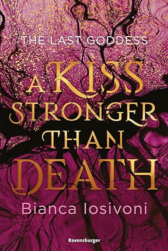 The Last Goddess, Band 2: A Kiss Stronger Than Death (Nordische-Mythologie-Romantasy von SPIEGEL-Bestsellerautorin Bianca Iosivoni)