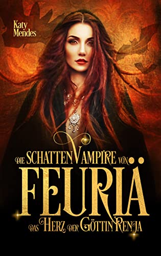Das Herz der Göttin Renja (Die Schattenvampire von FEURIÄ 1)