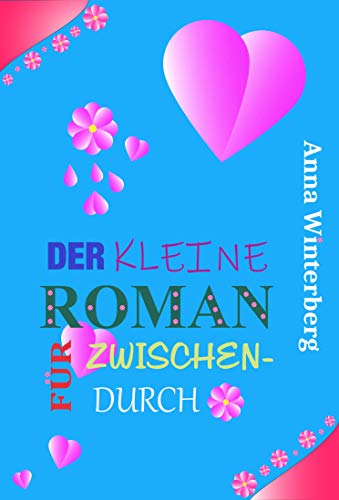 Der kleine Roman für zwischendurch: Ein modernes Märchen mit Humor und Happy End