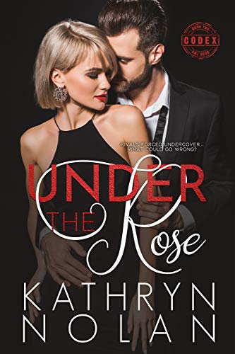 Under the Rose: An Enemies to Lovers Romantic Suspense Story (Codex Book 2)