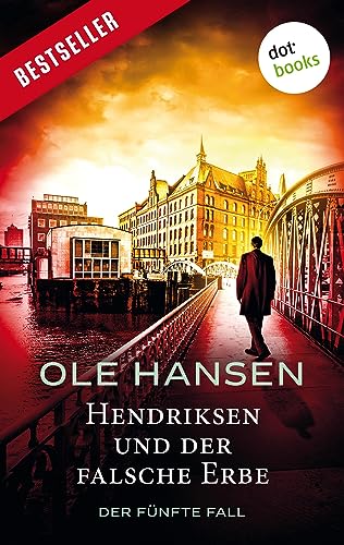 Hendriksen und der falsche Erbe: Der fünfte Fall: Kriminalroman (Privatdetektiv Marten Hendriksen 5)