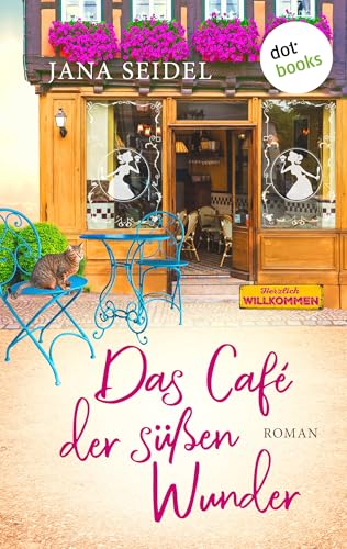 Das Café der süßen Wunder: Roman