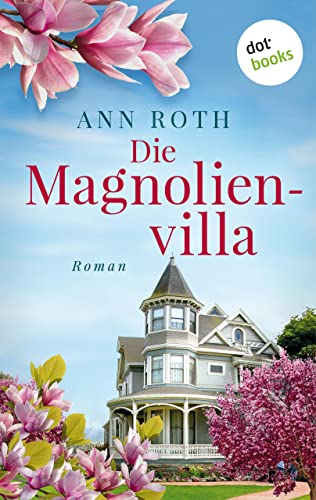 Die Magnolienvilla: Roman | »Ich habe jede Seite geliebt!«, jubelt Bestsellerautorin Debbie Macomber