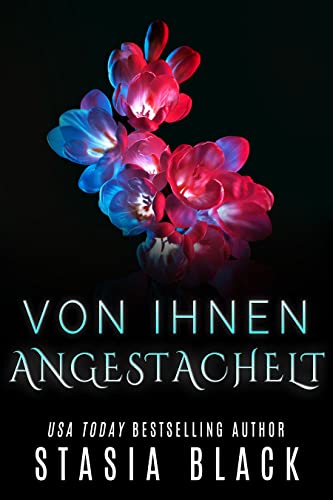 Von Ihnen Angestachelt: Eine Männerharem-Liebesgeschichte (Die Heirats-Verlosungen 4)