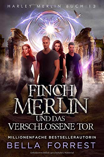 Harley Merlin 13: Finch Merlin und das verschlossene Tor (Harley Merlin Serie, Band 13)