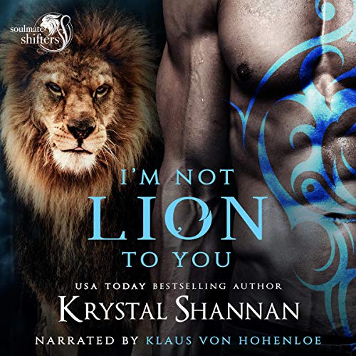 I'm Not Lion to You: Soulmate Shifters in Mystery, Alaska, Book 2