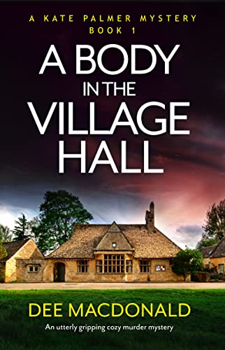 A Body in the Village Hall: An utterly gripping cozy murder mystery (A Kate Palmer Mystery Book 1)