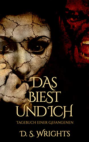 Das Biest und Ich: Tagebuch einer Gefangenen