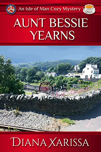 Aunt Bessie Yearns (Isle of Man Cozy Mysteries Book 25)