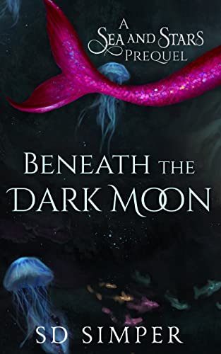 Beneath the Dark Moon: A Sea and Stars Prequel