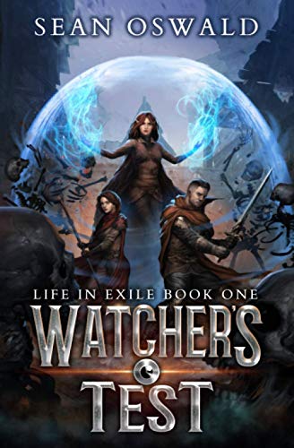 Watchers Test: A LitRPG Saga (Life in Exile, Band 1)