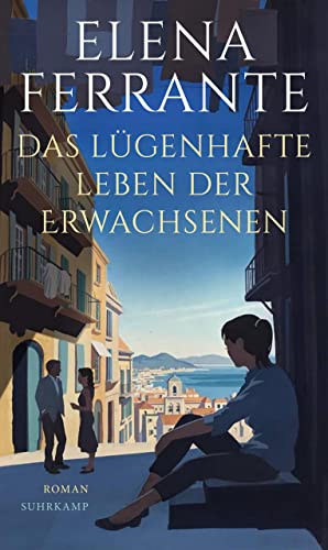Das lügenhafte Leben der Erwachsenen: Roman | Von der Autorin des Welterfolgs »Meine geniale Freundin«