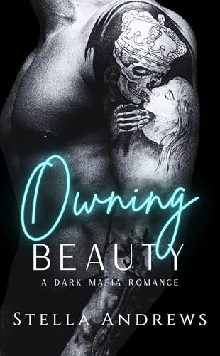 Owning Beauty: A Dark Mafia Arranged Marriage Romance