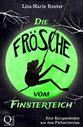 Die Frösche vom Finsterteich: Eine Kurzgeschichte aus dem Pärloniversum --- Mit XXL-Leseprobe