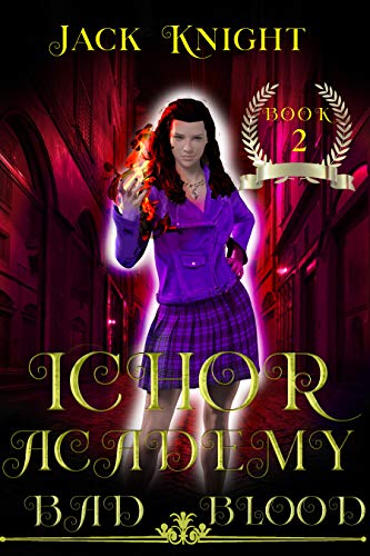 Bad Blood: An Urban Fantasy Romance Novel (Ichor Academy Book 2)