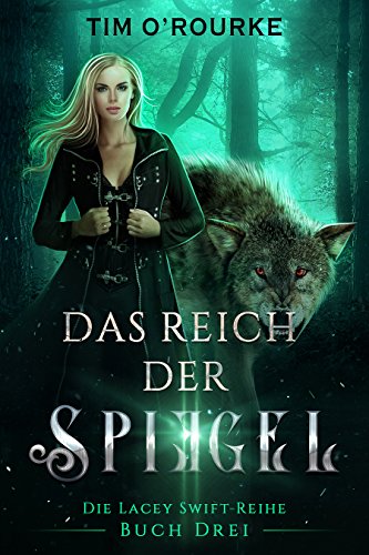 Das Reich der Spiegel (Buch Drei) (Die Lacey Swift-Reihe 3)