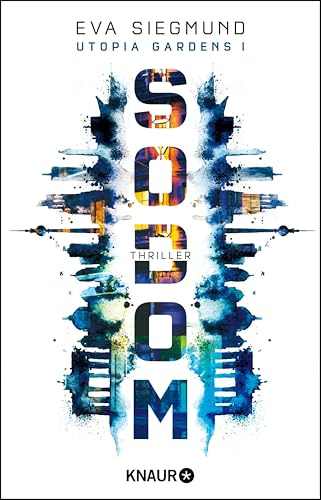 Sodom: Thriller | Rasant, düster, außergewöhnlich: Berlin wird zum tödlichen Dschungel (Utopia Gardens 1)