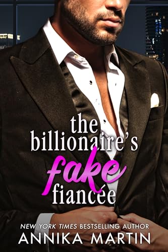The Billionaire's Fake Fiancée: A grumpy-sunshiny opposites-attract surly-boss romantic comedy (Billionaires of Manhattan)
