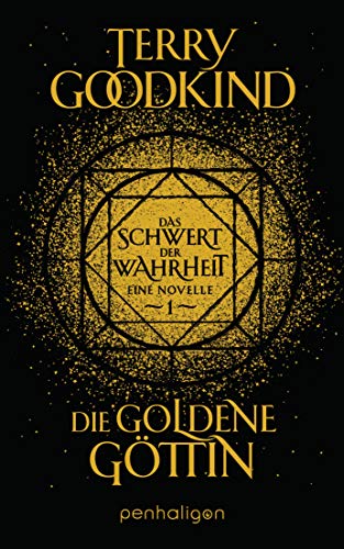 Die goldene Göttin - Das Schwert der Wahrheit: Eine Novelle (Die Kinder von D’Hara 1)