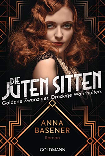 Die juten Sitten - Goldene Zwanziger. Dreckige Wahrheiten: Roman