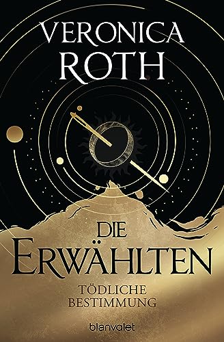 Die Erwählten - Tödliche Bestimmung: Roman