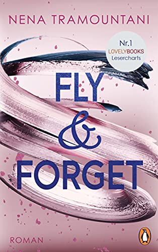 Fly & Forget: Roman. Die Nr. 1 der Lovelybooks Lesercharts! (Die Soho-Love-Reihe)