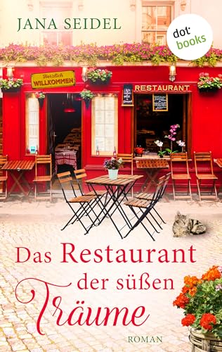Das Restaurant der süßen Träume: Roman - Die Glücksfreundinnen 2