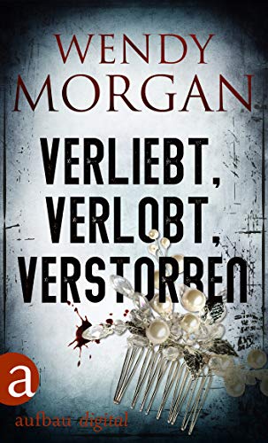 Verliebt, verlobt, verstorben (Wendy Morgan Thriller 5)