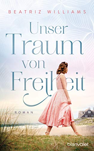 Unser Traum von Freiheit: Roman (Die East-Coast-Reihe 5)