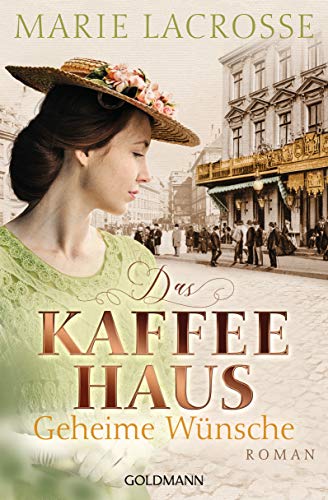 Das Kaffeehaus - Geheime Wünsche: Roman (Die Kaffeehaus-Saga 3)