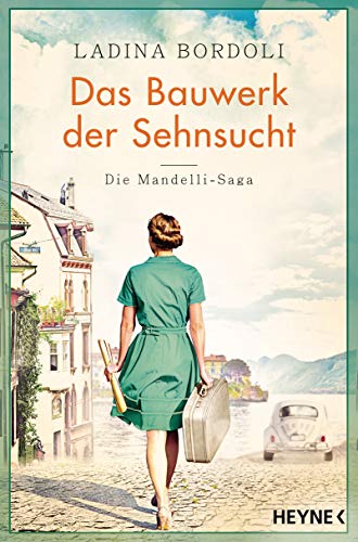 Das Bauwerk der Sehnsucht: Roman - (Die Mandelli-Saga 2)