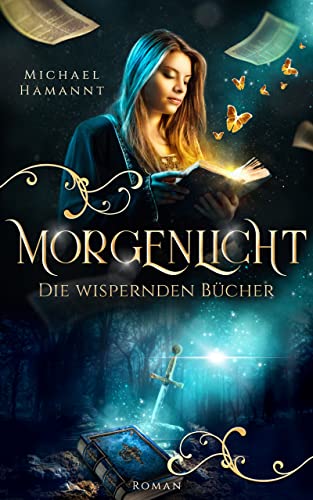 Die Wispernden Bücher - Morgenlicht: Roman (Band 2)