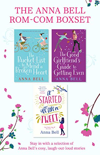The Anna Bell Rom-Com Omnibus: The Bucket List to Mend a Broken Heart, The Good Girlfriend's Guide to Getting Even and It Started With A Tweet (English Edition)