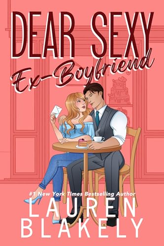 Dear Sexy Ex-Boyfriend: A Friends to Lovers/Fake Fiancée Standalone Romance (The Guys Who Got Away Book 2)