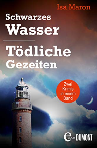 Schwarzes Wasser & Tödliche Gezeiten: Zwei Krimis in einem Band (Die Nordsee-Morde Sammelband 2)