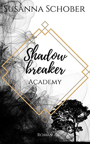 Shadowbreaker: Academy (Shadowbreaker Reihe 1)