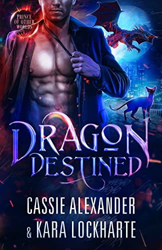 Dragon Destined: A Sexy Urban Fantasy Romance (Dragon Prince of the Other Worlds Book 2)