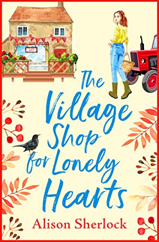 The Village Shop for Lonely Hearts: The perfect feel-good read from Alison Sherlock (The Riverside Lane Series Book 1)