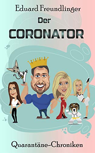 Der CORONATOR: Eine Familien-Satire zum Kaputtlachen.
