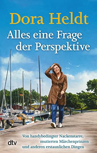 Alles eine Frage der Perspektive: Von handybedingter Nackenstarre, mutierten Märchenprinzen und anderen erstaunlichen Dingen (Kolumnen 4)