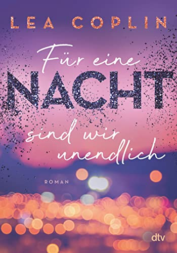 Für eine Nacht sind wir unendlich: Roman | Fesselnde und berührende Liebesgeschichte